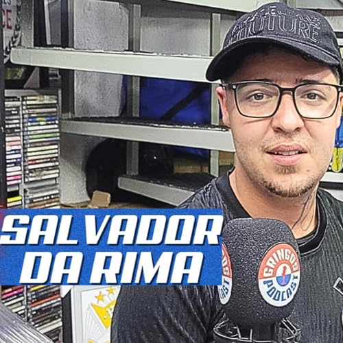 SALVADOR DA RIMA - Gringos Podcast #402
