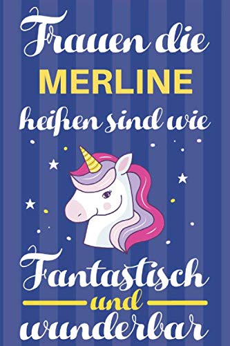Notizbuch: Frauen Die Merline Heißen Sind Wie Einhörner (120 linierte Seiten, Softcover) Tagebebuch, Reisetagebuch, Skizzenbuch Für Mama, Tochter, Beste Freundin, Oma, Tante
