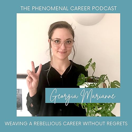 Weaving a Rebellious Career Without Regrets with Georgia Marianne