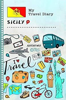 Sicily My Travel Diary: Kids Guided Journey Log Book 6x9 - Record Tracker Book For Writing, Sketching, Gratitude Prompt - Vacation Activities Memories Keepsake Journal - Girls Boys Traveling Notebook