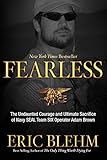Fearless: The Undaunted Courage and Ultimate Sacrifice of Navy SEAL Team SIX Operator Adam Brown