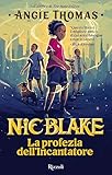 La profezia dell'Incantatore. Nic Blake: Vol. 1