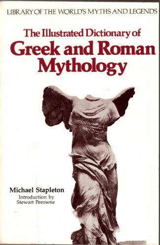 The Illustrated Dictionary of Greek and Roman Mythology