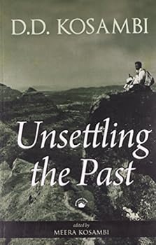 Paperback Unsettling the Past: Unknown Aspects and Scholarly Assessments of D.D. Kosambi Book