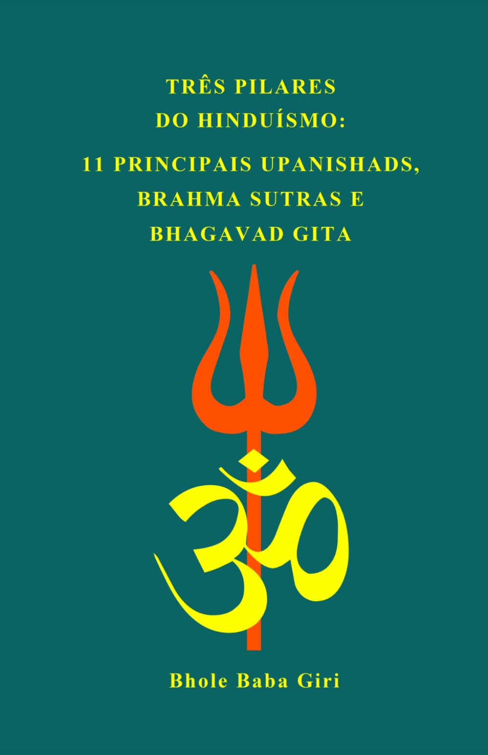 Três pilares do hinduísmo: 11 principais Upanishads, Brahma Sutras e Bhagavad Gita