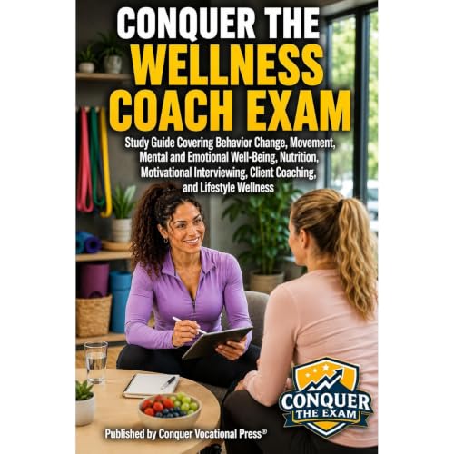 Conquer the Wellness Coach Exam: Study Guide Covering Behavior Change, Movement, Mental and Emotional Well-Being, Nutrition, 