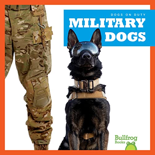 Military Dogs (Bullfrog Books: Dogs on Duty)