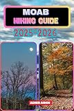 Moab Hiking Guide 2025–2026 (Trailwise: The 2025 Hiking Series Book 26)