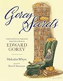 Gorey Secrets: Artistic and Literary Inspirations behind Divers Books by Edward Gorey