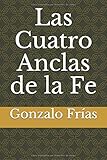 Las Cuatro Anclas de la Fe (Spanish Edition)