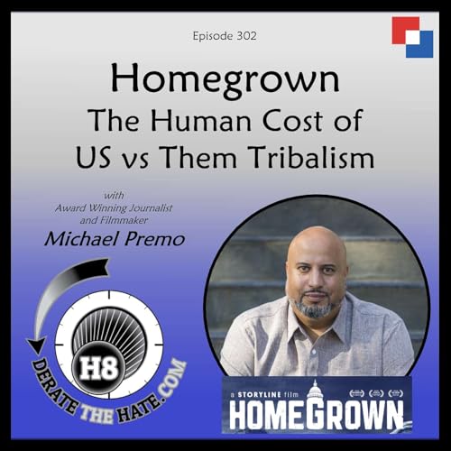 Homegrown: The Human Cost of Us vs Them Tribalism - DTH Episode 302 with Michael Premo
