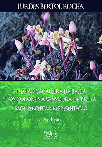 a regio cacaueira da Bahia Dos coroneis vassoura de bruxa