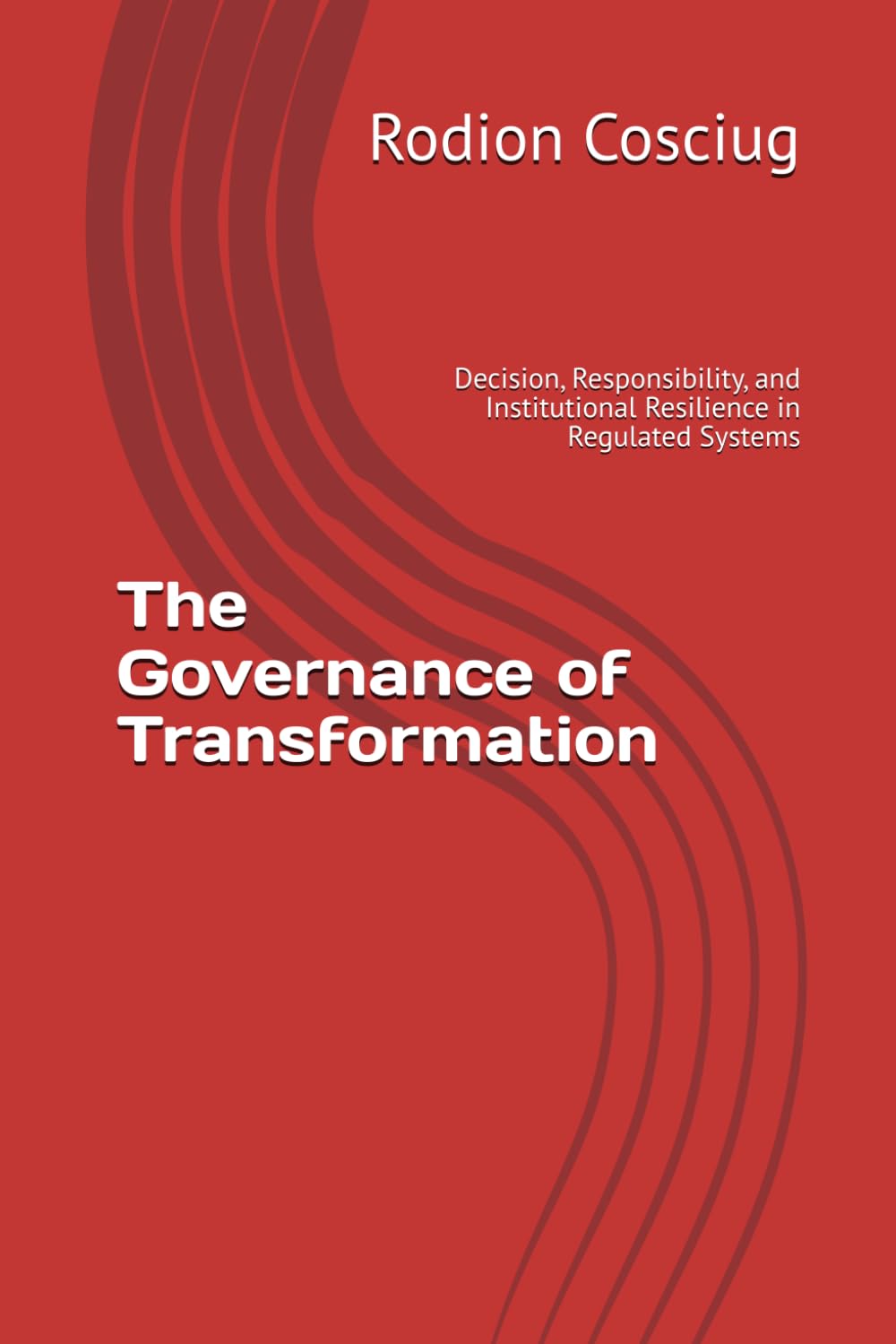 The Governance of Transformation: Decision, Responsibility, and Institutional Resilience in Regulated Systems