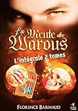  La Meute des Warous (L\'intégrale 2 tomes - Coffret 3 Univers Sangs Eternels): Saga Romantasy - bit lit