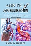 AORTIC ANEURYSM: Prevention, Management and Recovery Plans for Aneurysm Disease