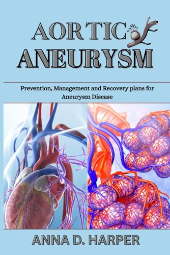 AORTIC ANEURYSM: Prevention, Management and Recovery Plans for Aneurysm Disease