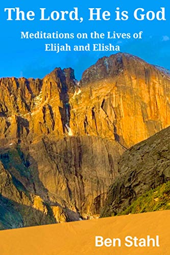 The Lord, He is God: Meditations on the Lives of Elijah and Elisha