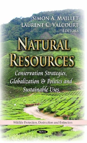 Natural Resources: Conservation Strategies, Globalization & Politics and Sustainable Uses (Wildlife Production, Destruction and Extinction)