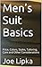Men’s Suit Basics: Price, Colors, Styles, Tailoring, Care and Other Considerations