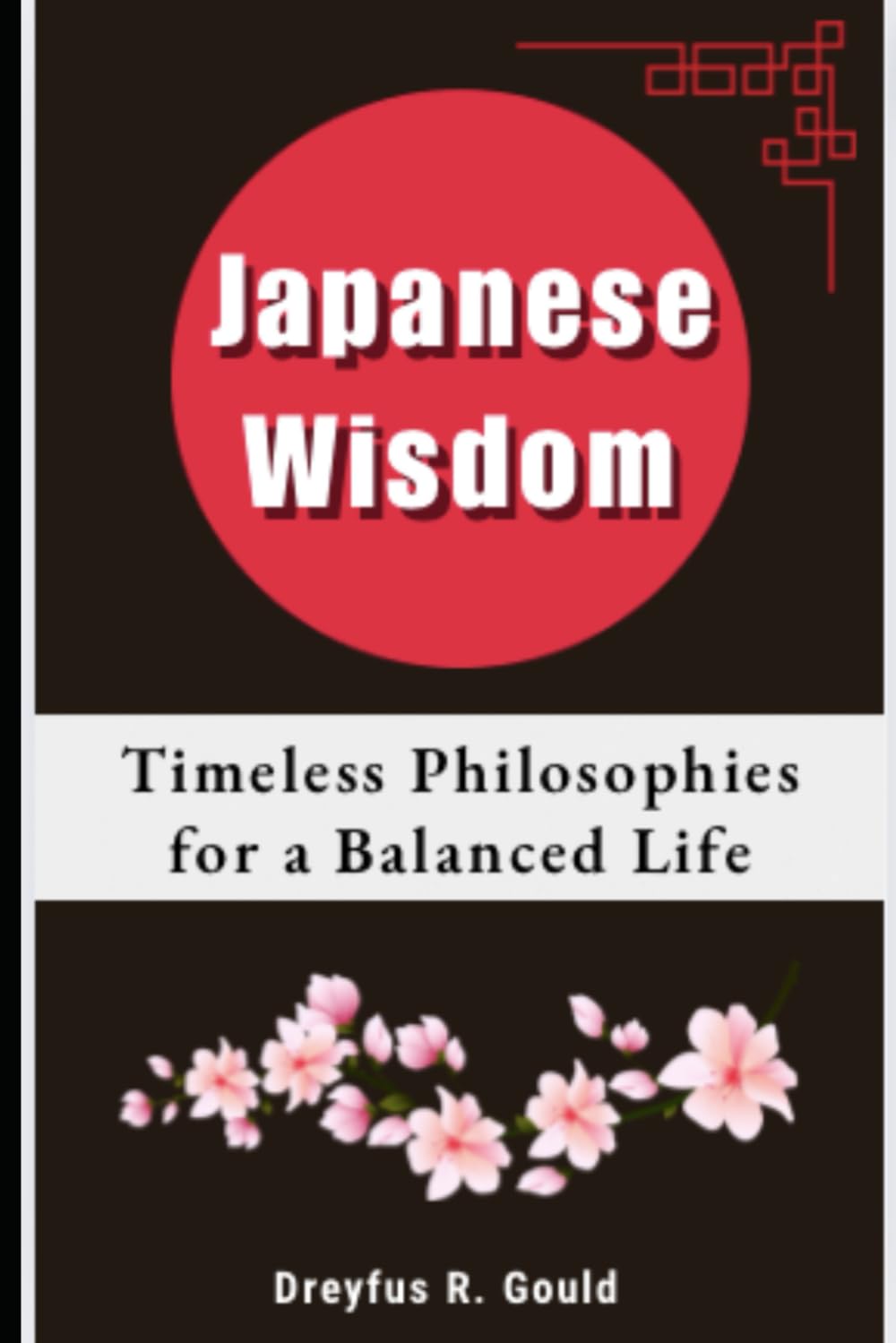 Japanese Wisdom: Timeless Philosophies for a Balanced Life