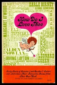 How do I love thee;: Sixty poets of Canada (and Quebec) select and introduce their favourite poems from their own work