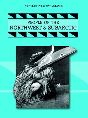 People of The Northwest and Subarctic (Native People, Native Lands)