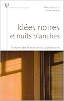 Idées noires et nuits blanches - Comprendre et surmonter la dépression 2035846250 Book Cover