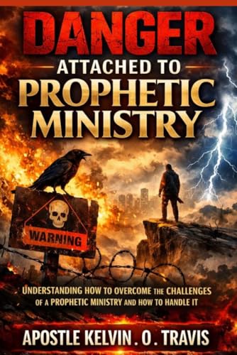 DANGER ATTACHED TO PROPHETIC MINISTRY: UNDERSTANDING HOW TO OVERCOME THE