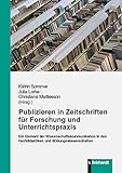  Publizieren in Zeitschriften für Forschung und Unterrichtspraxis: Ein Element der Wissenschaftskommunikation in den Fachdidaktiken und Bildungswissenschaften