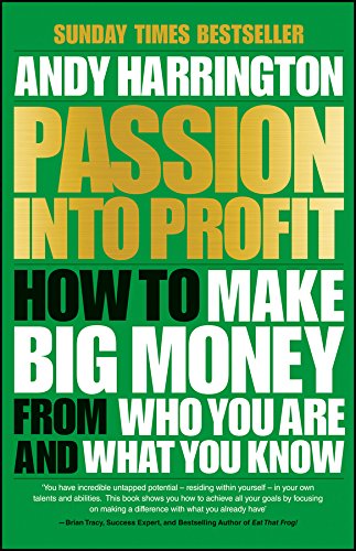 Télécharger Passion Into Profit: How to Make Big Money From Who You Are and What You Know (English Edition) Francais PDF