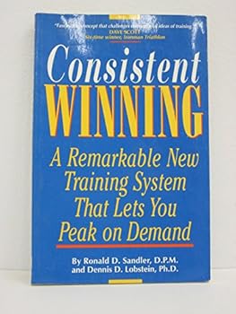 Consistent Winning: A Remarkable New Training System That Lets You Peak on Demand