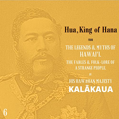 Hua, King of Hana by His Hawaiian Majesty Kalākaua episode artwork