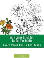 Easy Large Print Dot-To-Dot For Adults (Dot to Dot Adult Books) 1977655807 Book Cover