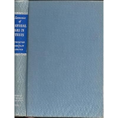 Economics of Natural Gas in Texas University of Texas Bureau of Business Resear