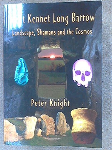 West Kennet Long Barrow: Landscape, Shamans and the Cosmos