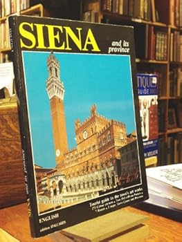 Paperback Siena And Its Province: Tourist Guide To The Town's Art Works Book