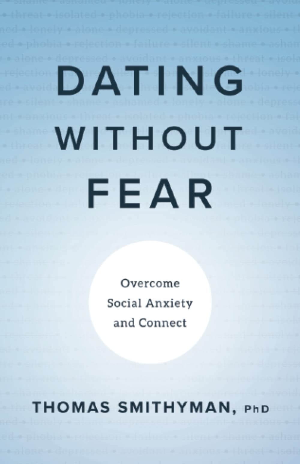 Dating Without Fear: Overcome Social Anxiety and Connect