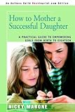 ratgeber frau und familie schnittmuster 2/2018  How to Mother a Successful Daughter: A Practical Guide to Empowering Girls from Birth to Eighteen