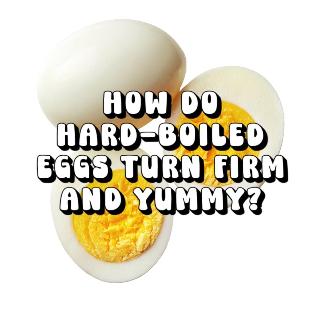 How Do Hard-Boiled Eggs Turn Firm and Yummy?