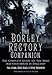 The Borley Rectory Companion: The Complete Guide to 'The Most Haunted House in England'