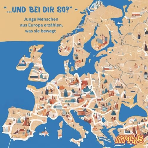 "...und bei dir so?" - Junge Menschen aus Europa erzählen, was sie bewegt Titelbild