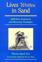 Lives Written in Sand: Addiction Awareness & Recovery Strategies 0965365808 Book Cover