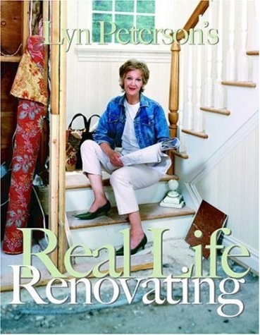 Lyn Peterson's Real Life Renovating: Peterson, Lyn: 9781400053001