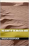  The Secret of the Majestic Oasis (English Edition)