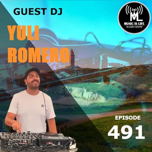 Music is Life Radio Show 491 - Guest DJ : Yuli Romero