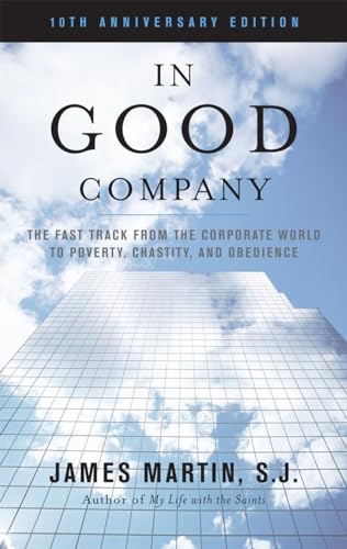 In Good Company: The Fast Track from the Corporate World to Poverty, Chastity, and Obedience