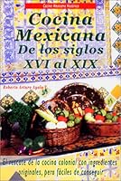 Cocina Mexicana de los Siglos XVI al XIX 9706060715 Book Cover