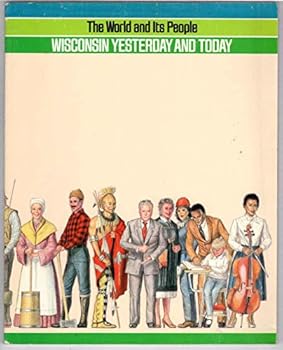 Unknown Binding Wisconsin Yesterday and Today (The World and Its People) Book