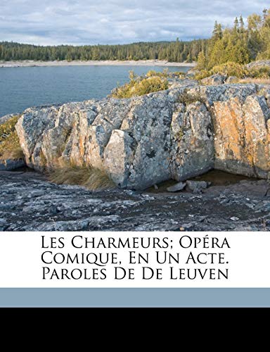 Les charmeurs; opéra comique, en un acte. Paroles de De Leuven (French Edition)