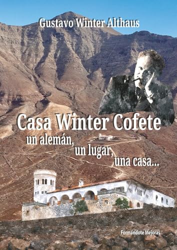 Casa Winter Cofete. Un Alemán un Lugar una Casa